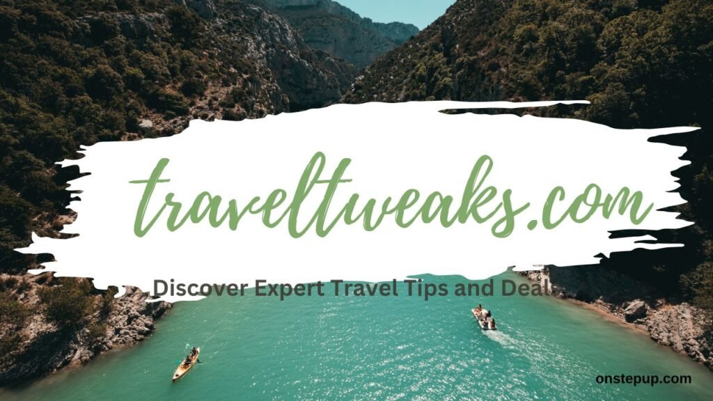 Traveltweaks.com – Discover Expert Travel Tips and Deals